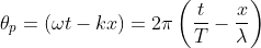 \theta _{p}=\left ( \omega t-kx \right )=2\pi \left ( \frac{t}{T}-\frac{x}{\lambda } \right )
